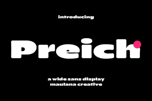 Preich: A Wide Rounded Sans Serif Font Built for Digital Readability