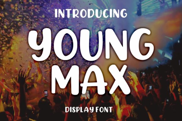 Young Max Font: Crafting Friendly & Recognizable Campaign Messages